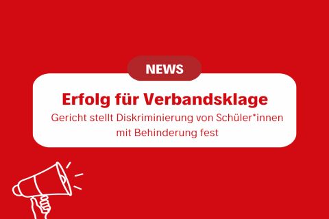 News. Erfolg für Verbandsklage. Gericht stellt Diskriminierung von Schüler*innen mit Behinderung fest.