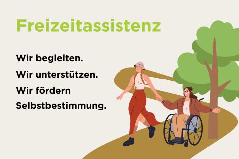 Das Bild zeigt zwei gemalte Personen in ihrer Freizeit und beinhaltet den Text „Freizeitassistenz. Wir begleiten. Wir unterstützen. Wir fördern Selbstbestimmung.“